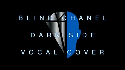 Blind Channel Dark Side Vocal Cover