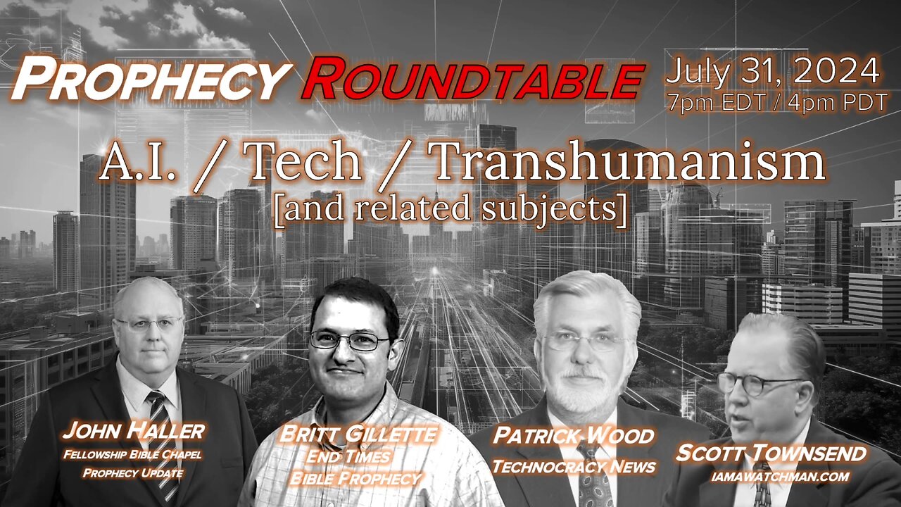 2024 07 31 Prophecy Roundtable - AI Tech Transhumanism w/ Wood Townsend Gillette Haller