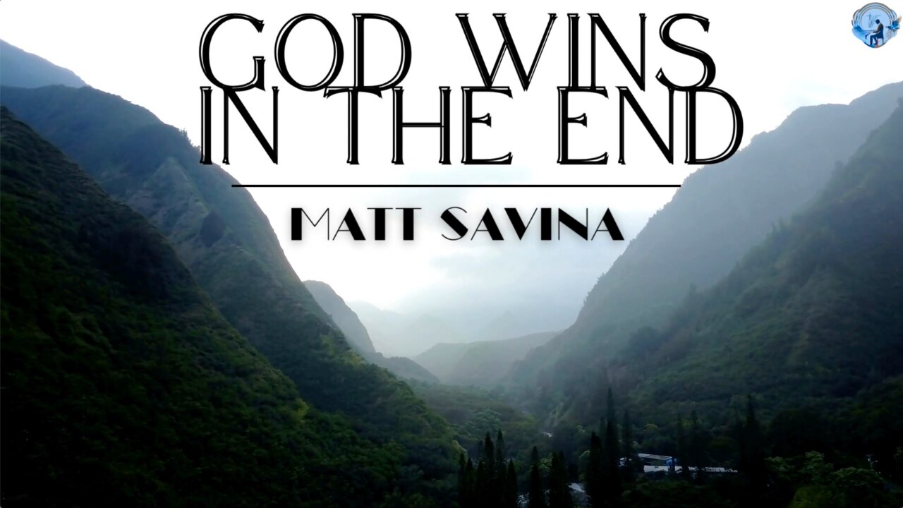 God Wins In The End - Matt Savina (Official Lyric Video) Revelation 11:15-19