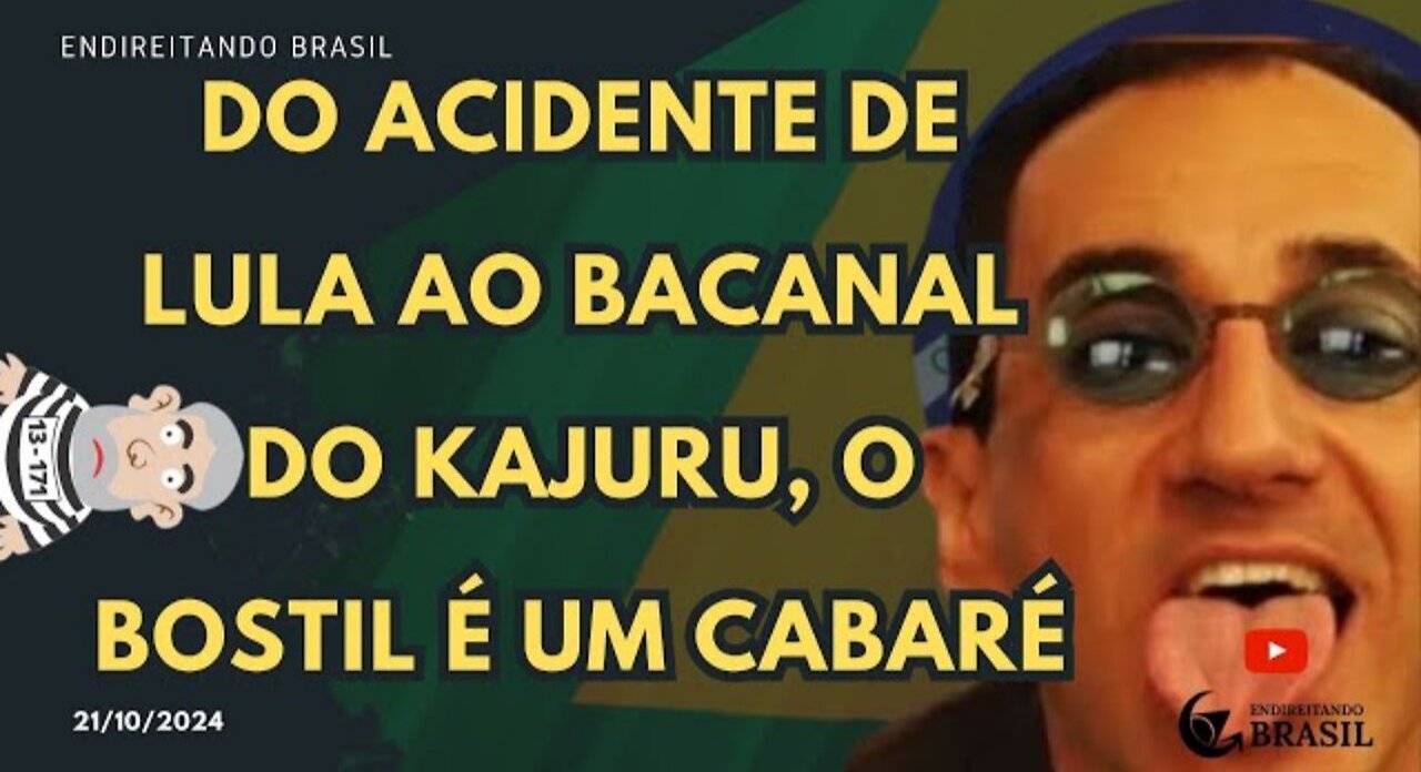 DO ACIDENTE DE LULA AO BACANAL DO KAJURU, O BOSTIL É UM CABARÉ