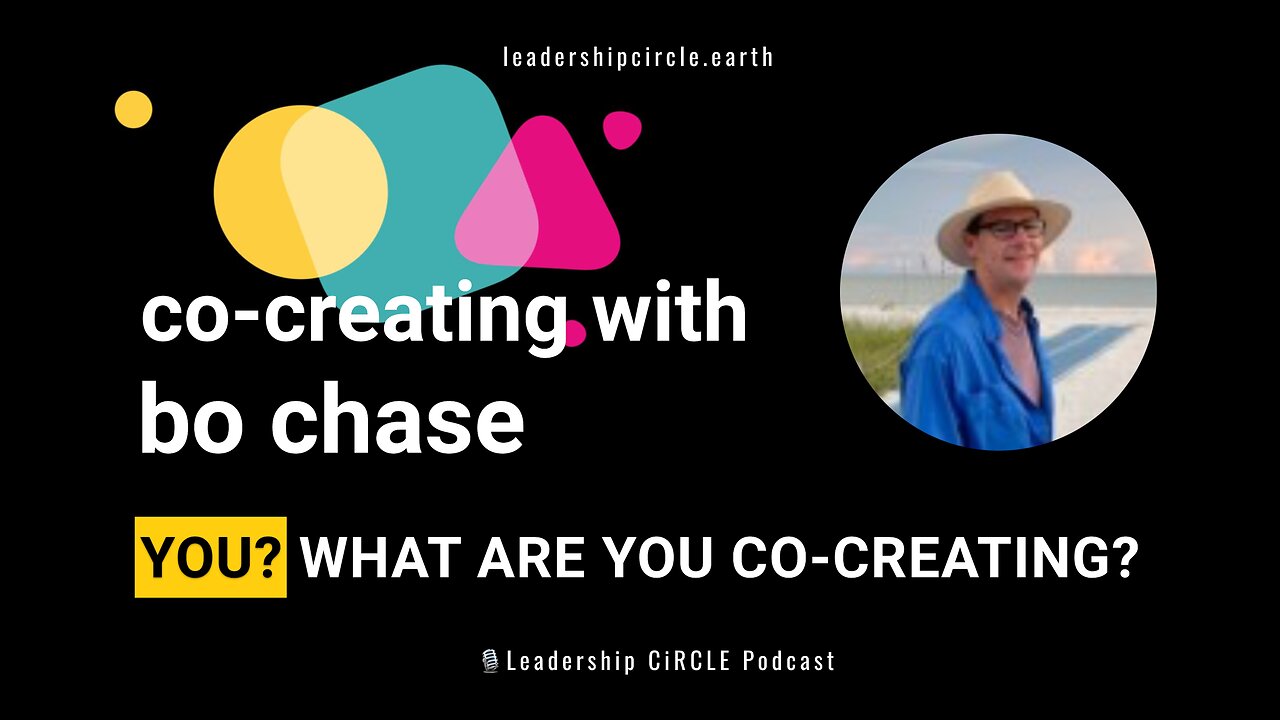 Co-Creating with Bo Chase: What Are You Co-Creating?