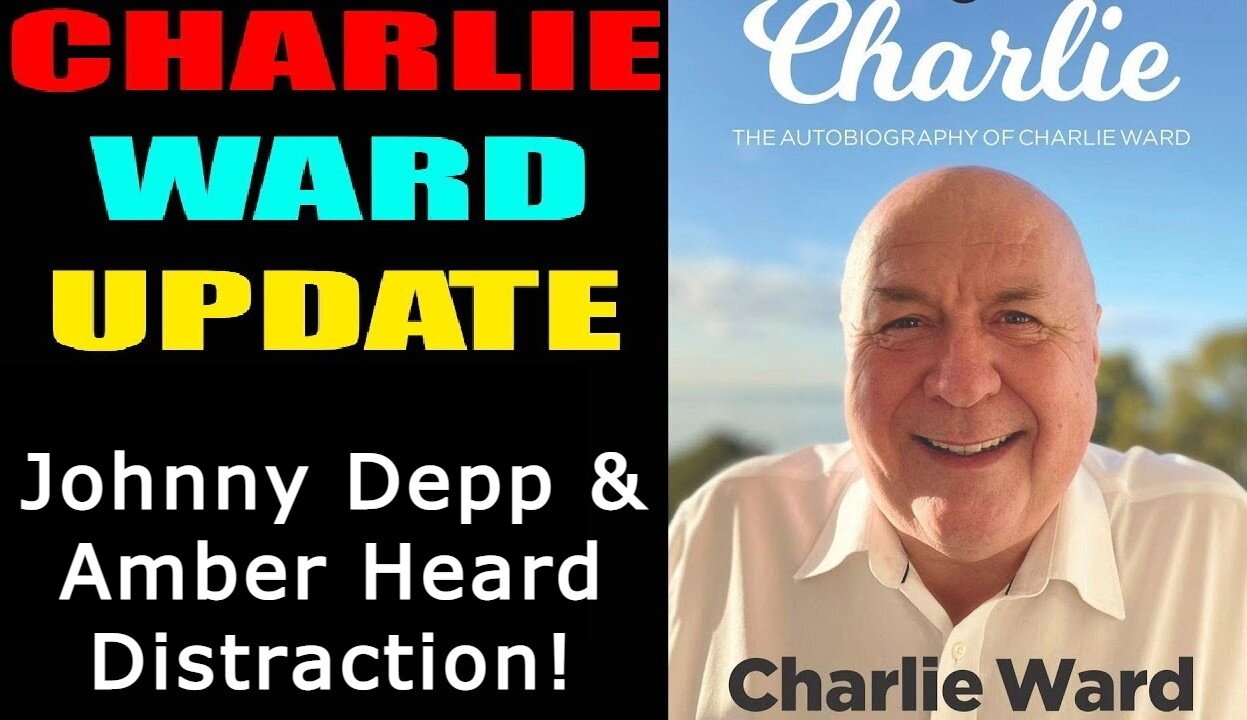 Charlie Ward Update: Johnny Depp & Amber Heard Distraction!