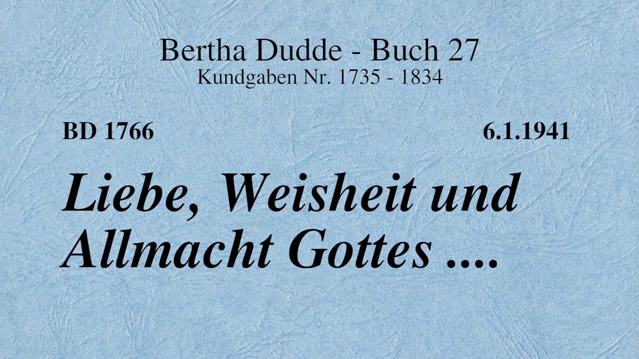 BD 1766 - LIEBE, WEISHEIT UND ALLMACHT GOTTES ....