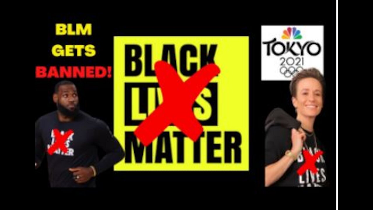 BLM gets BANNED from 2021 OLYMPICS!! Lebron James & Megan Rapinoe Will Be FURIOUS!