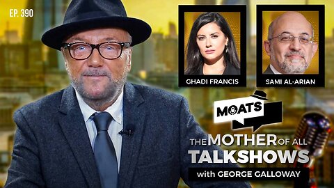 THE TIME OF MONSTERS - MOATS with George Galloway Ep 390