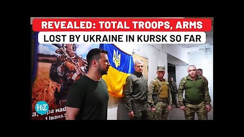 Ukraine's Kursk Disaster In Numbers: Total Soldiers, Weapons Lost So Far, Revealed By Russia