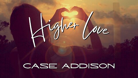 Higher Love by Case Addison