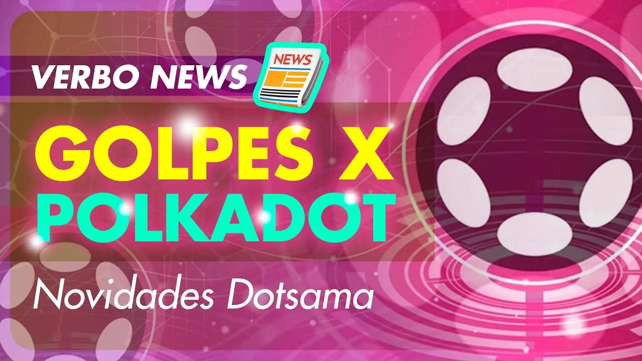 [REPOST] Golpes X Projetos Promissores! Novidades Semanais | Dotsama | DOT | KSM | Kusama