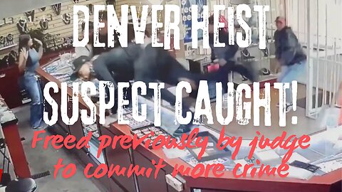 Denver Heist Suspect Captured!
