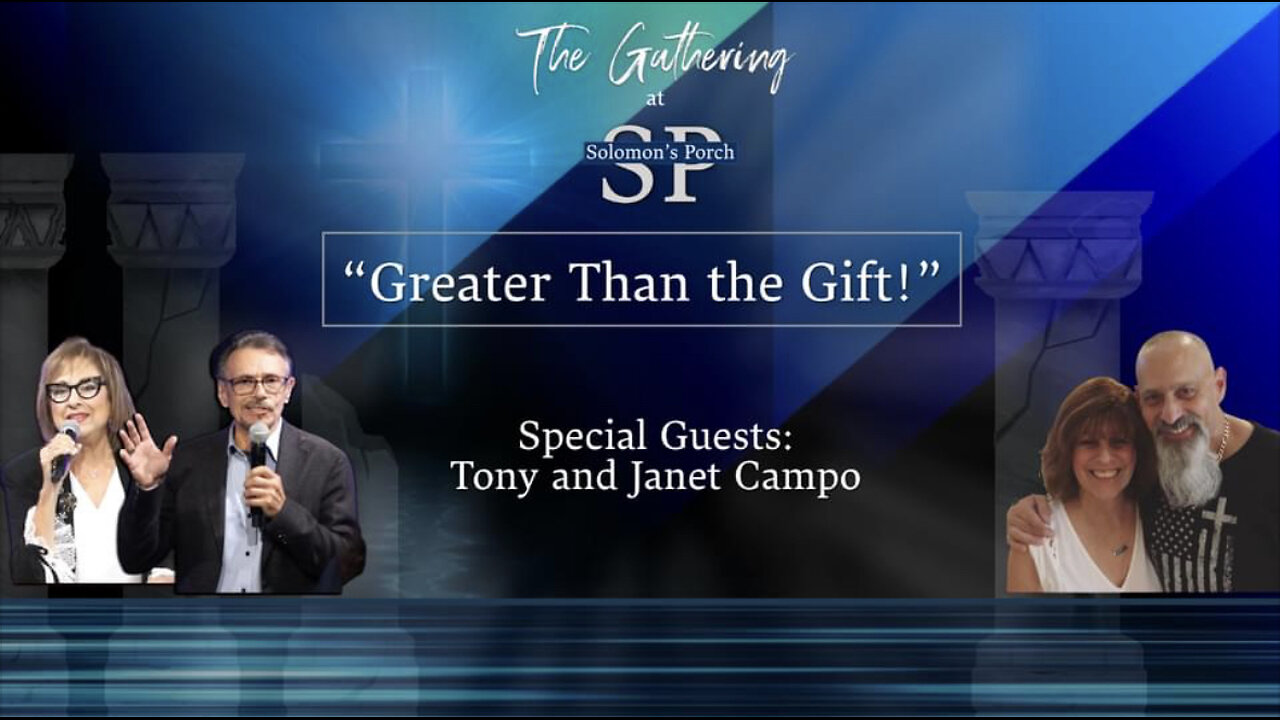 Greater Than the Gift - Special Guests: Tony and Janet Campo