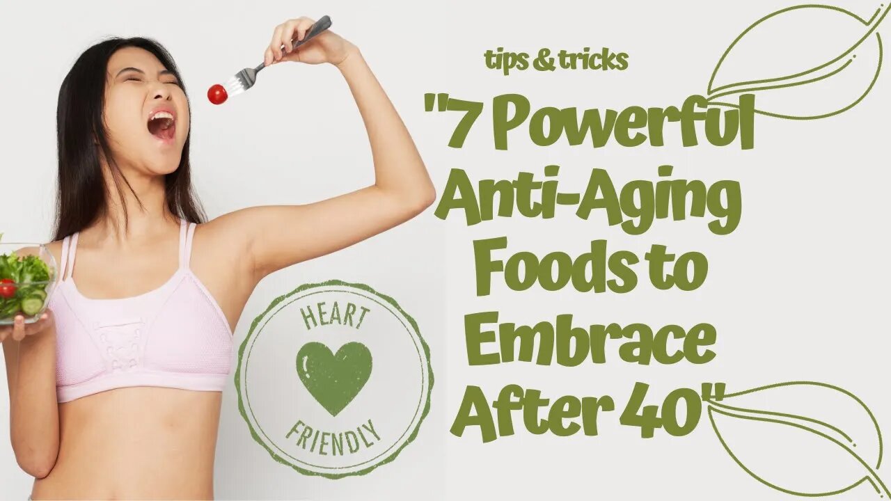 "7 Powerful Anti-Aging Foods to Embrace After 40"