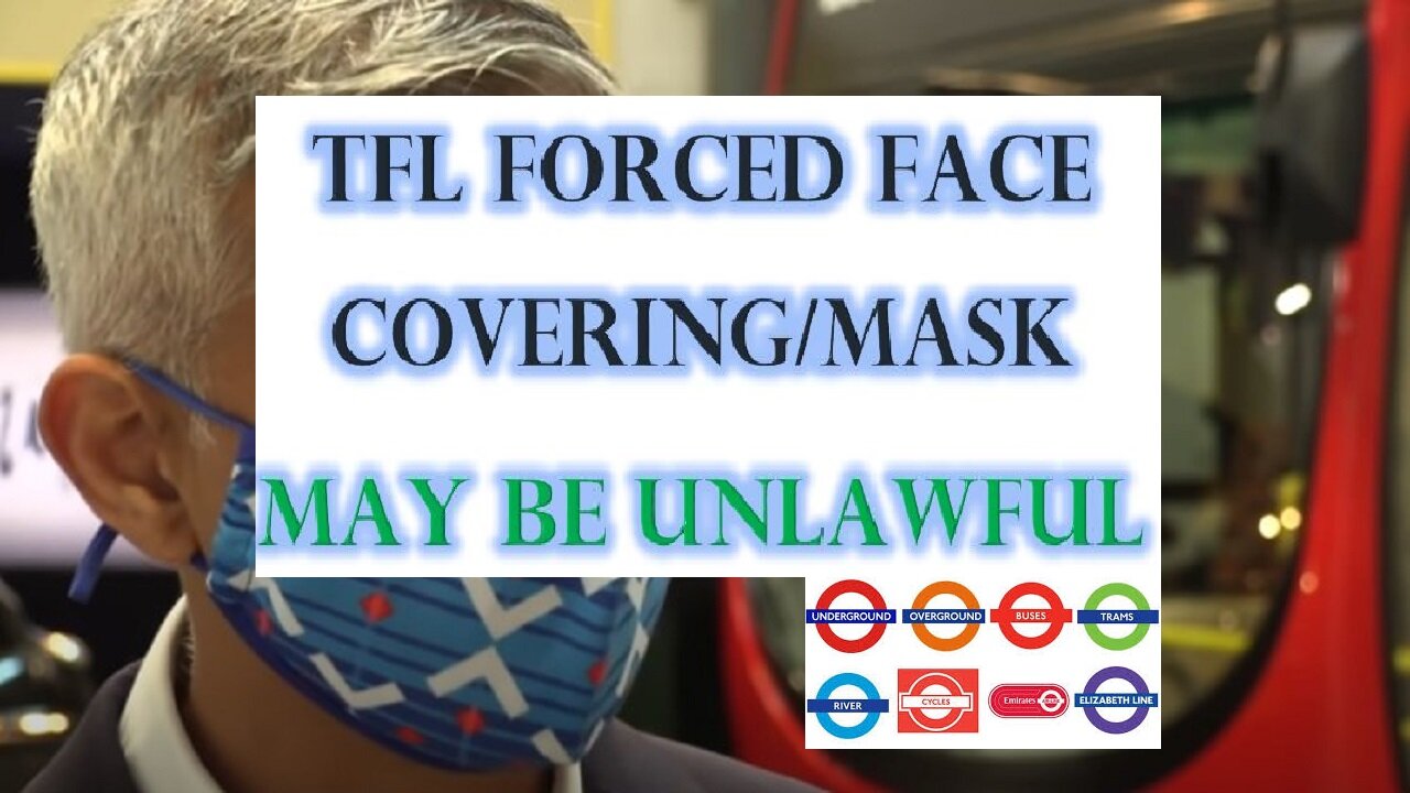 FACE MASK-IT IS UNLAWFUL TO FORCE CUSTOMERS TO WEAR THEM ON TFL SERVICES -Sadiq Khan