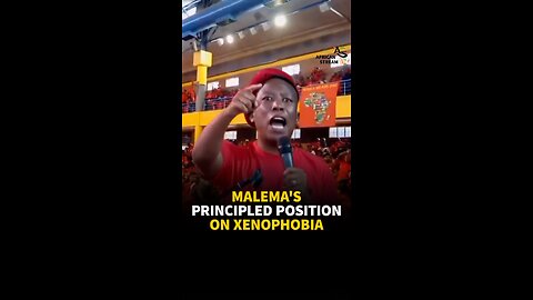 MALEMA'S PRINCIPLED POSITION ON XENOPHOBIA