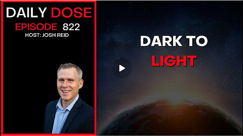 Dark To Light | Ep. 822 The Daily Dose