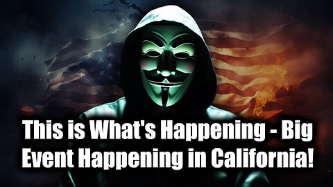 Big Event Happening in California! This is What's Happening!