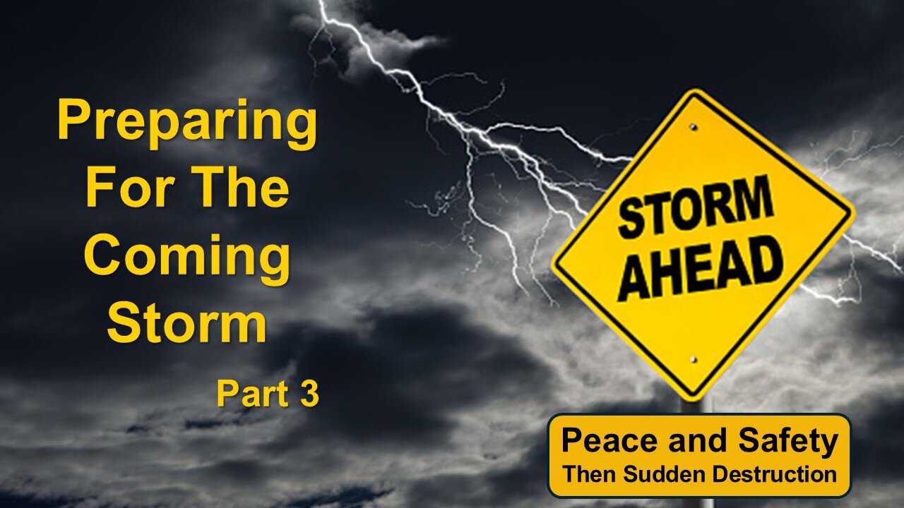 8/17/24 Preparing For The Coming Storm - Part 3 - Peace and Safety Then Sudden Destruction