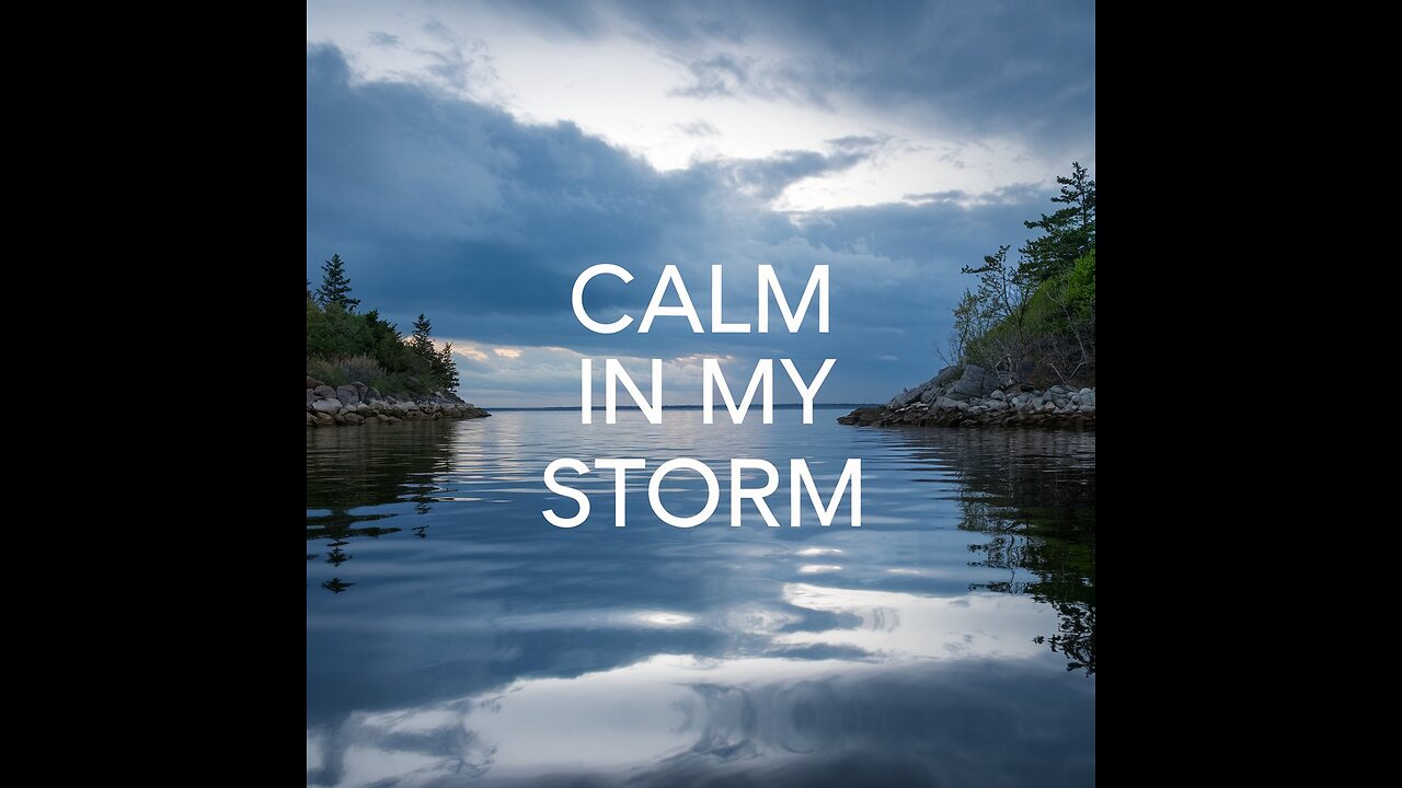 Calm in my Storm