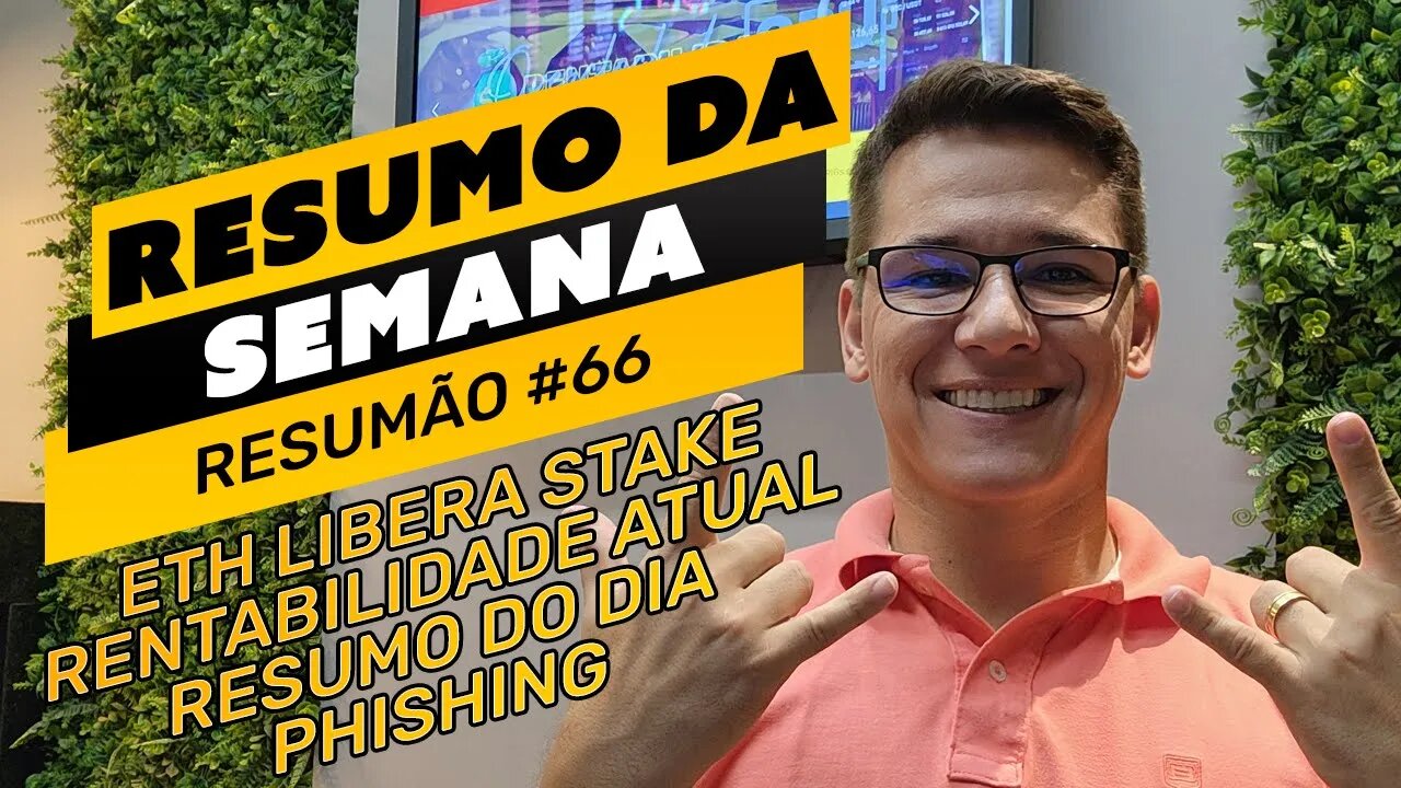 ⛏️🤟🏻 RESUMO DA SEMANA #66 | ETH LIBERA STAKE | PHISHING CUIDADO | RENTABILIDADE ATUAL | WALLET NOVO