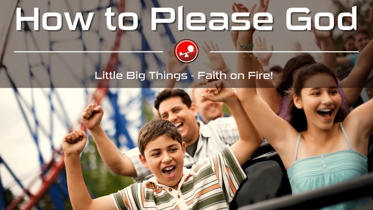 HOW TO PLEASE GOD - Finding Joy in God and Others - Daily Devotional - Little Big Things