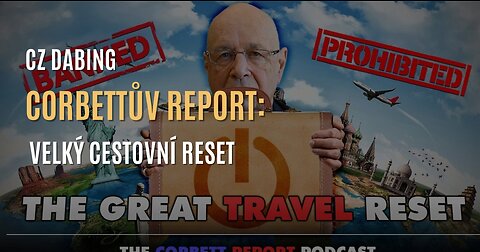 Corbettův report: Velký cestovní reset (CZ DABING)