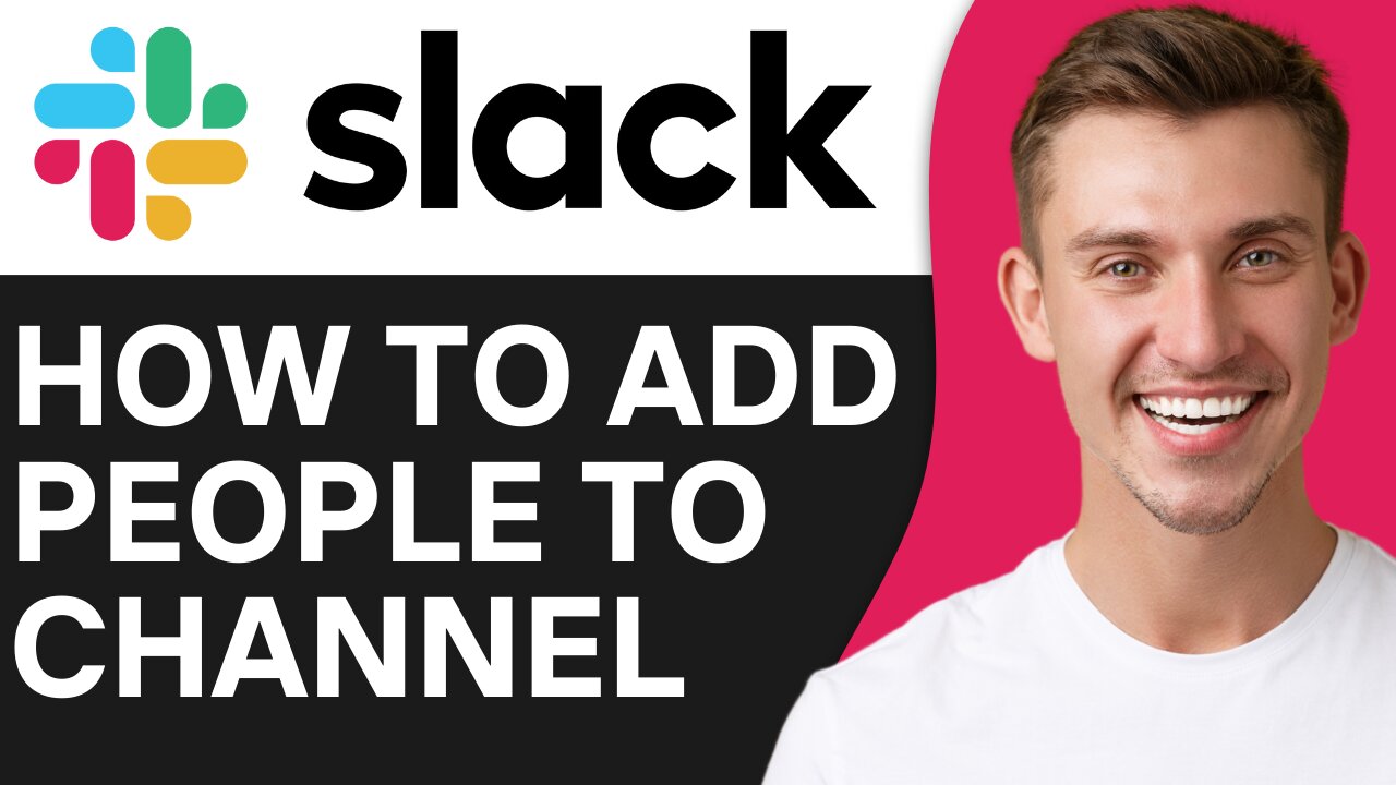 HOW TO ADD PEOPLE TO A SLACK CHANNEL