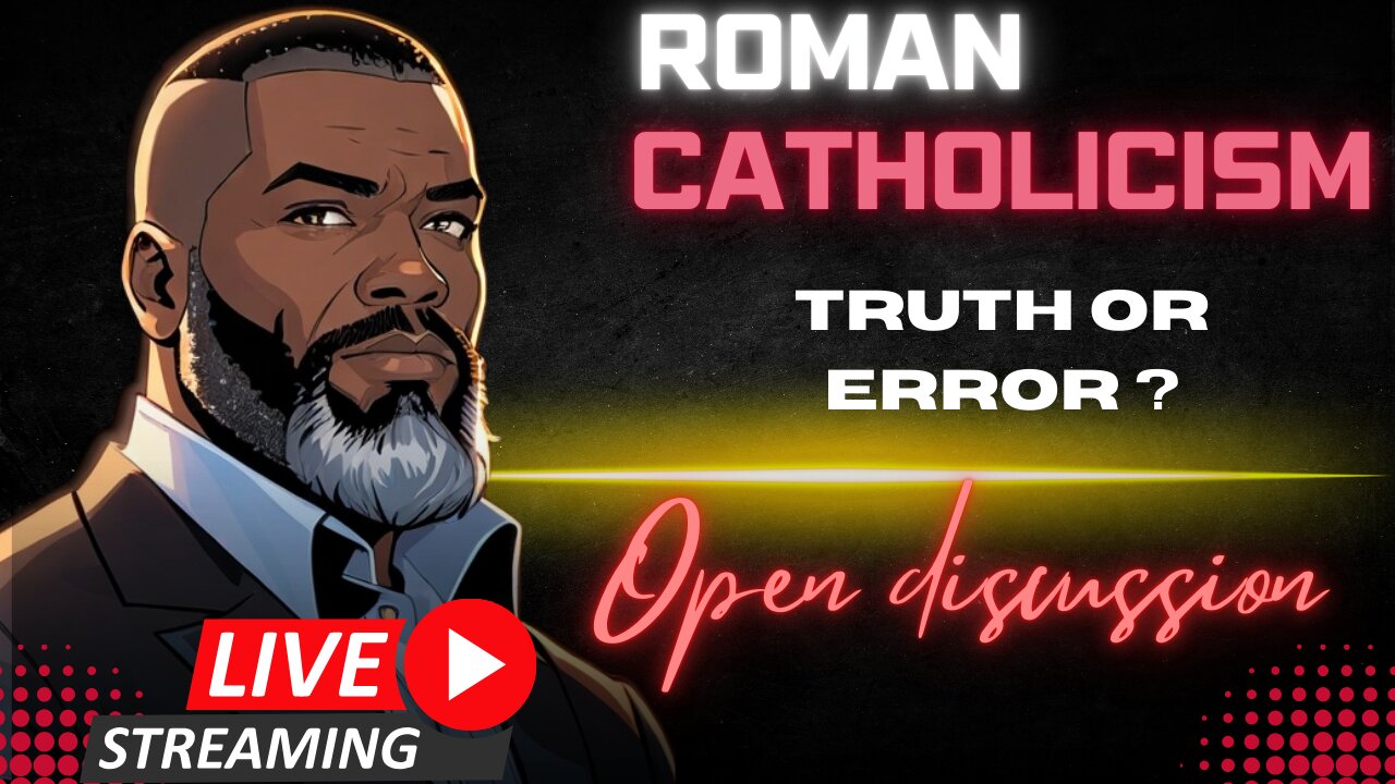 OPEN DISCUSSION: Errors In Roman Catholicism