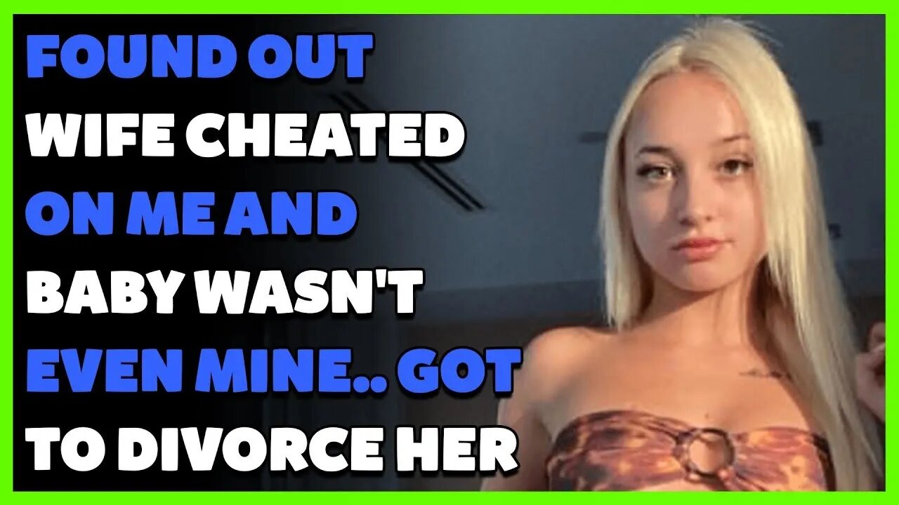 Found Out Wife Cheated On Me & BABY Wasn't EVEN MINE.. Got To Divorce Her (Reddit Cheating)