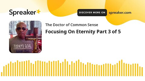 Focusing On Eternity Part 3 of 5