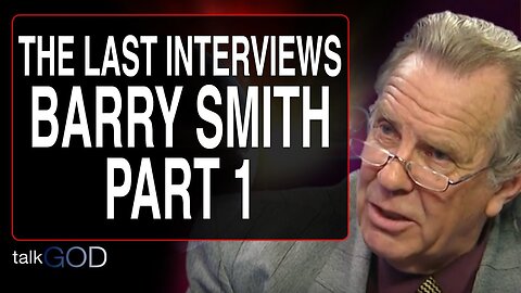 Barry Smith LAST INTERVIEW with Howard Conder part 1 - They have put Lucifer on the top of the world