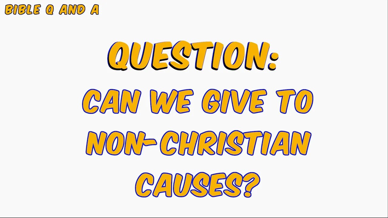 Can we Give to Non-Christian Causes?