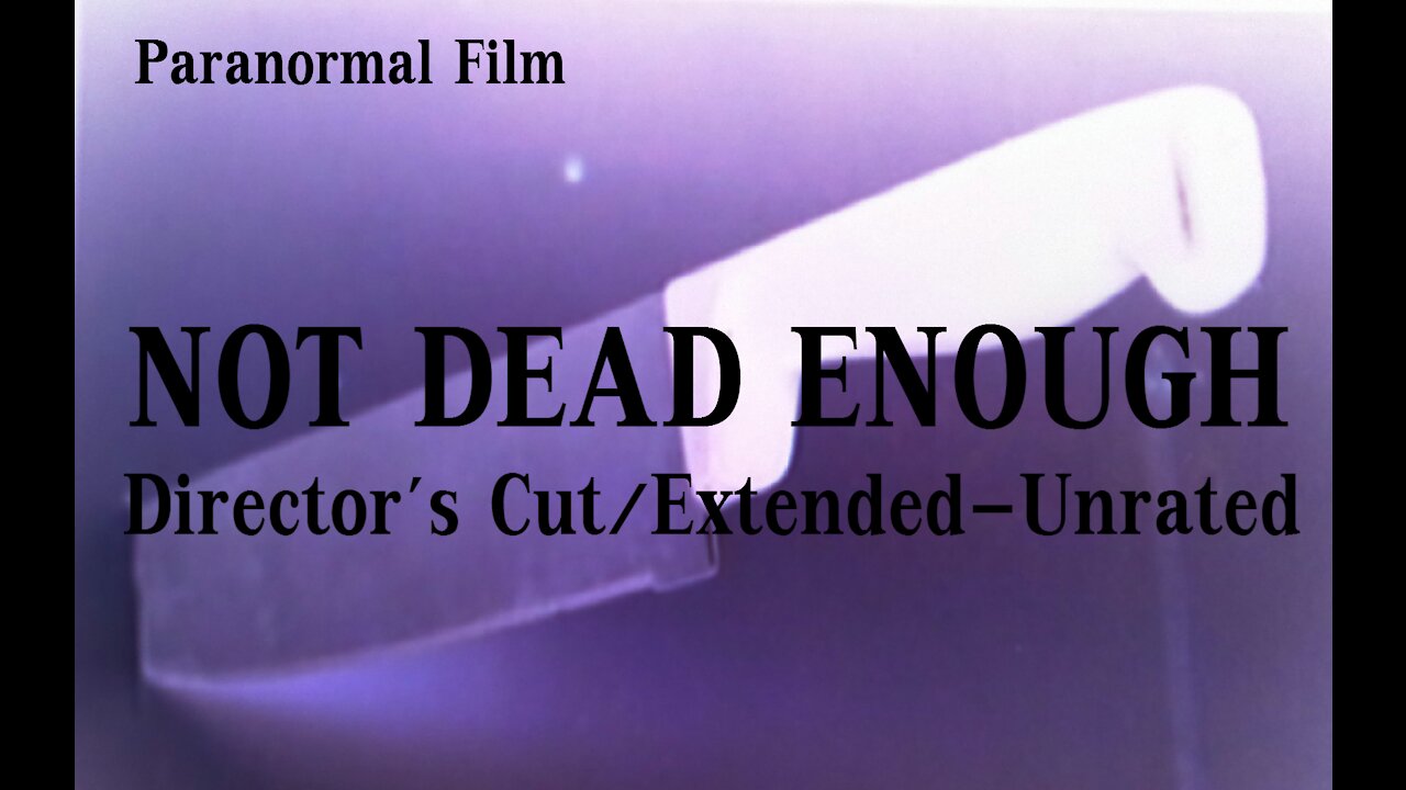 NOT DEAD ENOUGH , Director's Cut / Extended-Unrated