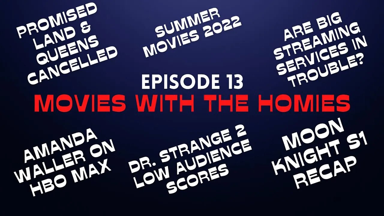 Movies With The Homies Ep 13 - Summer Movies 2022, Dr. Strange 2 Cinemascore, Moon Knight, & More!