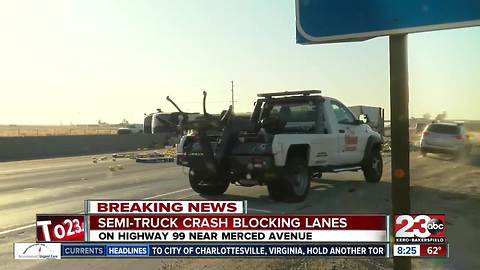 Semi-truck crash blocks lanes on Highway 99 near Merced Avenue