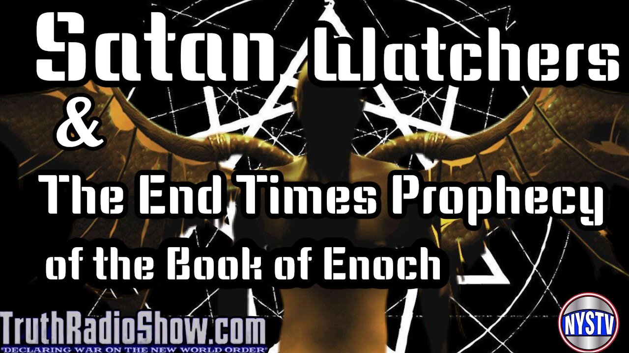 Satan Watchers & The End Times Prophecy of The Book of Enoch