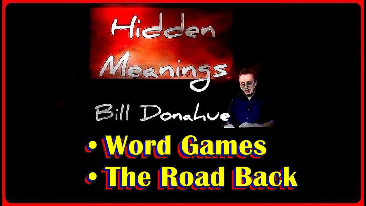 👀📢Hidden Meanings: 'Word Games' & 'The Road Back' • William 'Bill' Donahue •🕞1h 32m