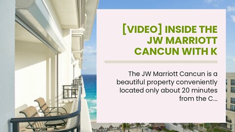 [VIDEO] Inside the JW Marriott Cancun with K Street Kate