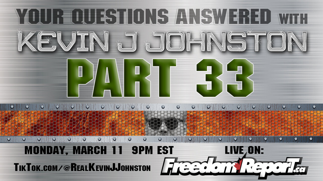 Your Questions Answered Part 33 with Kevin J Johnston - Monday March 11 9PM EST