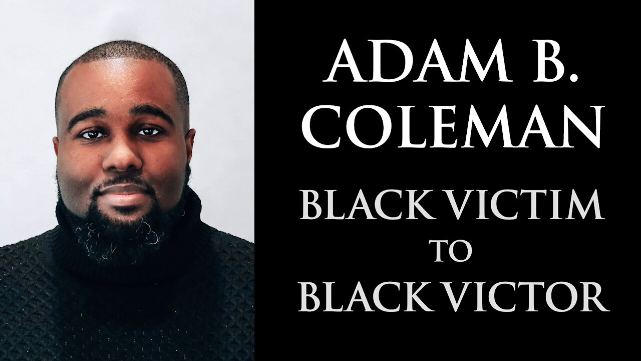 Adam Coleman - Black Victim to Black Victor