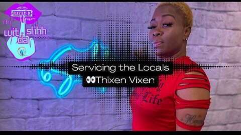 "Servicing the Locals" - Wit Da Shhh Podcast Episode 4