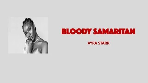 BLOODY SAMARITAN - Ayra Starr (Nigerian pidgin & French lyrics)
