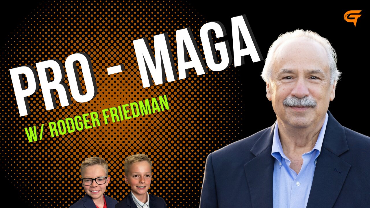 Ep.56 Pro-MAGA w/ Rodger Friedman