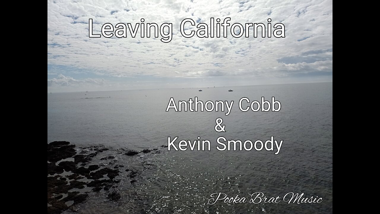 Leaving California: by Anthony Cobb & Kevin Smoody