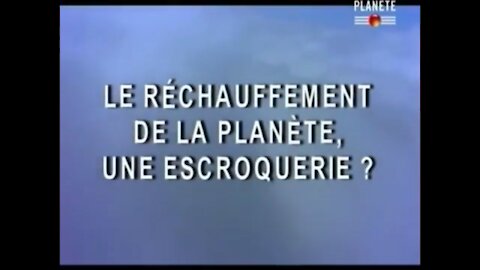 Le réchauffement de la planète, une escroquerie (PLANETE)