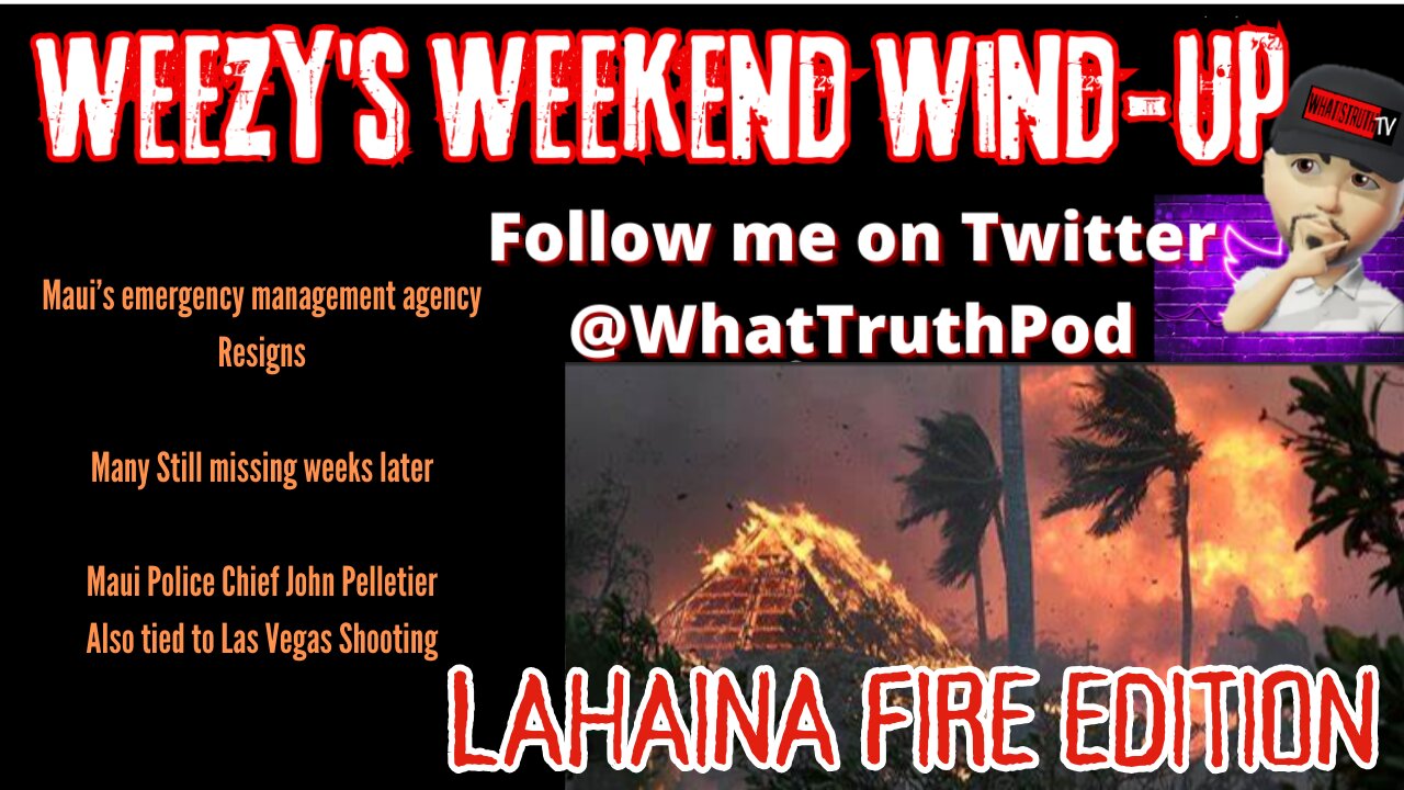 Weezys Weekend Wind-Up | Lahaina Fire Edition #mauifire #lahainafire #wildfire