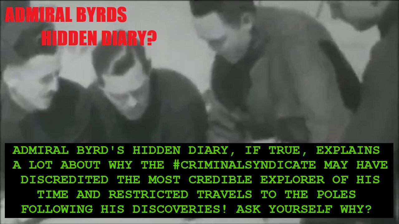 ADMIRAL BYRD'S SUPPRESSED DIARY? EXPLAINS MUCH IF TRUE!