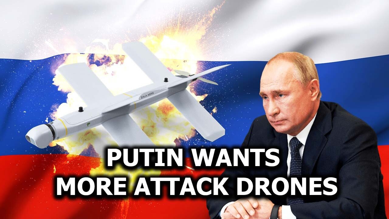 Putin Wants More Attack Drones