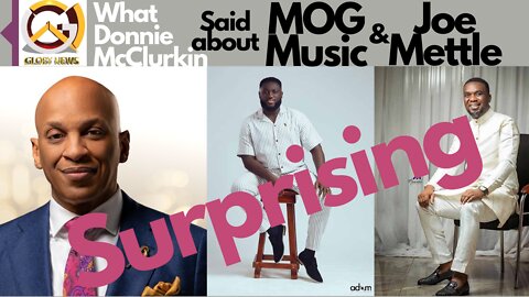 What Donnie McClurkin Said About MOG and Joe Mettle