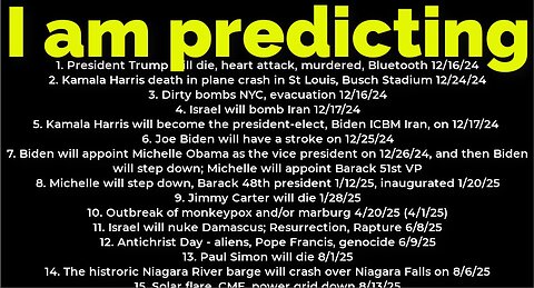 I am predicting: Harris will crash 12/24; Trump's death 12/16; bombs NYC 12/16