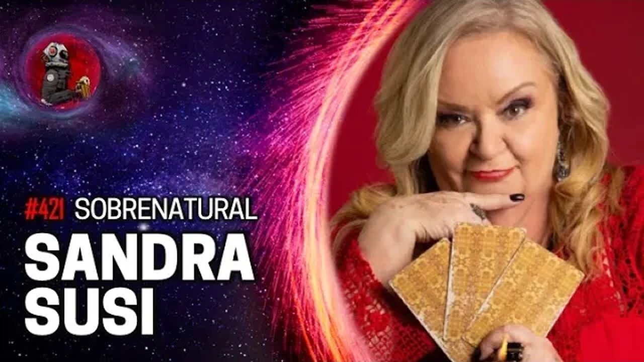 SANDRA SUSI | Planeta Podcast (Sobrenatural) Ep.421