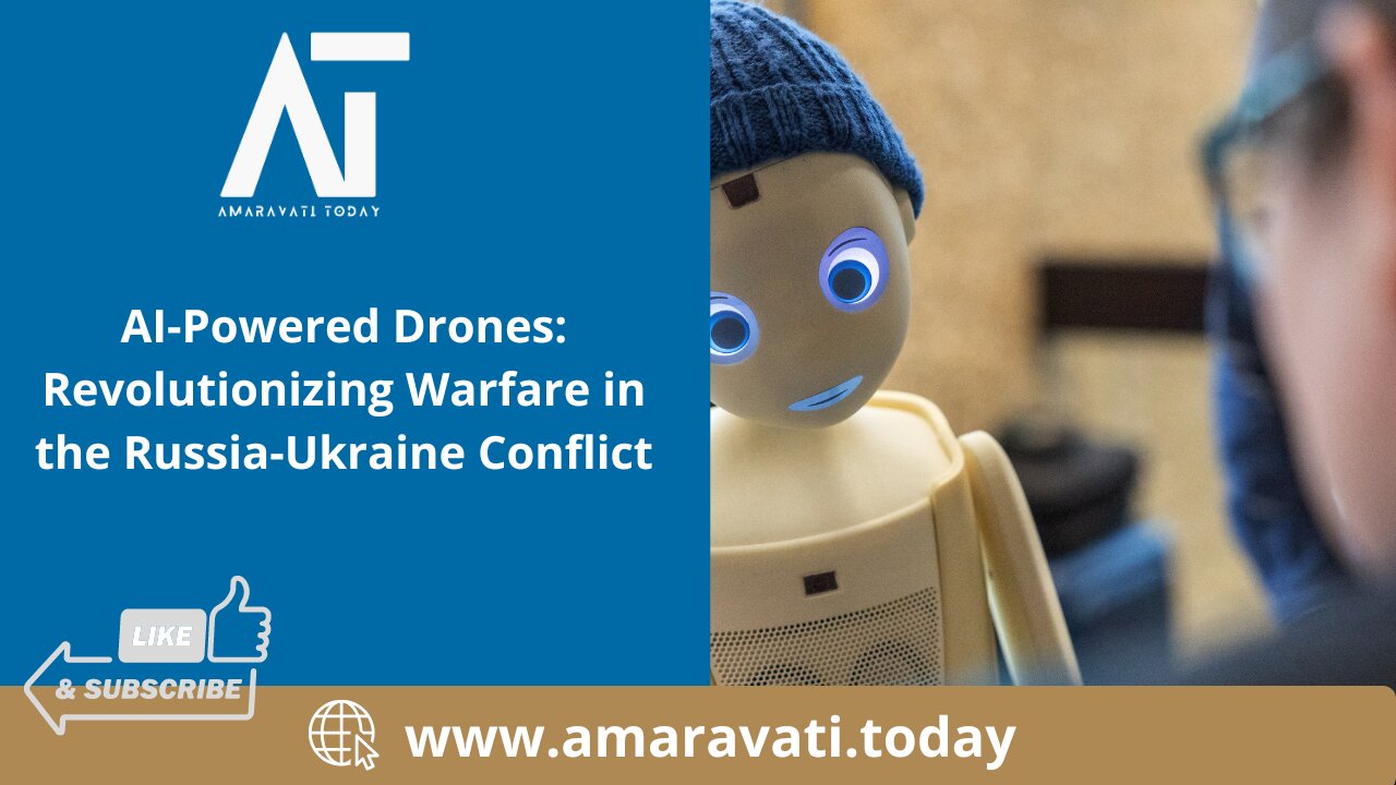 AI Powered Drones Revolutionizing Warfare in the Russia Ukraine Conflict | Amaravati Today